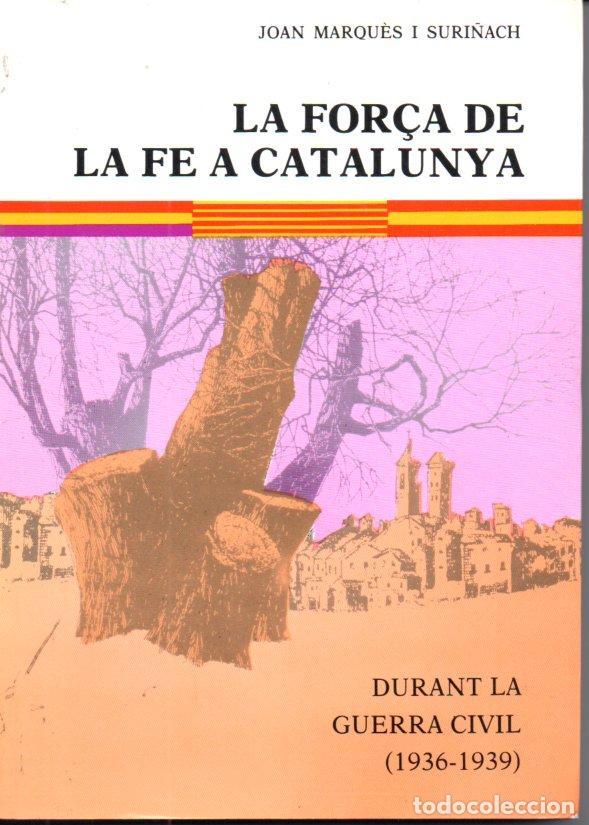 Second hand books: J. MARQU&Eacute;S I SURI&Ntilde;ACH : LA FOR&Ccedil;A DE LA FE A CATALUNYA DURANT LA GUERRA CIVIL  (1987)