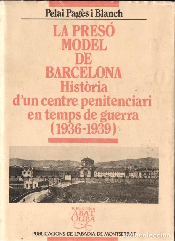 Second hand books: P. PAG&Eacute;S I BLANCH : LA PRES&Oacute; MODEL DE BARCELONA EN TEMPS DE GUERRA (ABADIA DE MONTSERRAT, 1996)