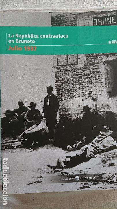 Libros de segunda mano: &ldquo;La Guerra Civil Espa&ntilde;ola mes a mes&rdquo; La Rep&uacute;blica contraataca en Brunete &ndash; Julio 1937 Tomo 15