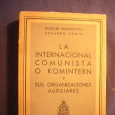 Libros de segunda mano: RODINEVITCH- COMIN: - LA INTERNACIONAL COMUNISTA O KOMINTERN Y SUS ORGANIZACIONES AUXILIARES- (1941)