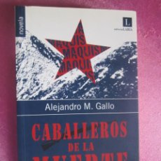 Libros de segunda mano: CABALLEROS DE LA MUERTE LA ULTIMA BATALLA DEL MAQUIS ALEJANDRO GALLO P4. Lote 169109492