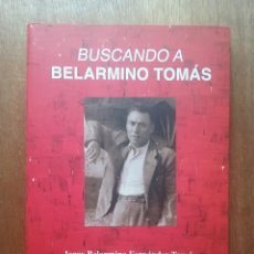Libros de segunda mano: BUSCANDO A BELARMINO TOMAS, JORGE BELARMINO FERNANDEZ TOMAS, SEMANA NEGRA, GIJON, 2009. Lote 170572792