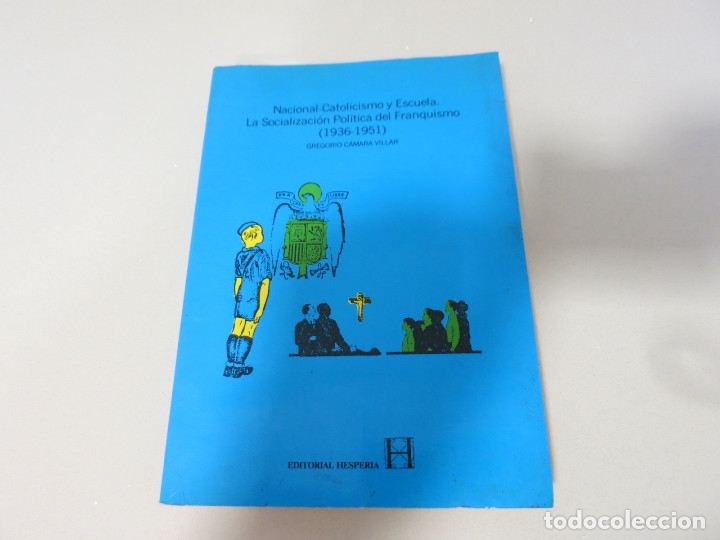 Gebrauchte B&uuml;cher: NACIONAL CATOLICISMO Y ESCUELA - LA SOCIALIZACION POLITICA DEL FRANQUISMO. (1936 -1951) - G. CAMARA