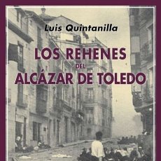 Libros de segunda mano: LOS REHENES DEL ALCÁZAR DE TOLEDO.LUIS QUINTANILLA. NUEVO. Lote 245313840