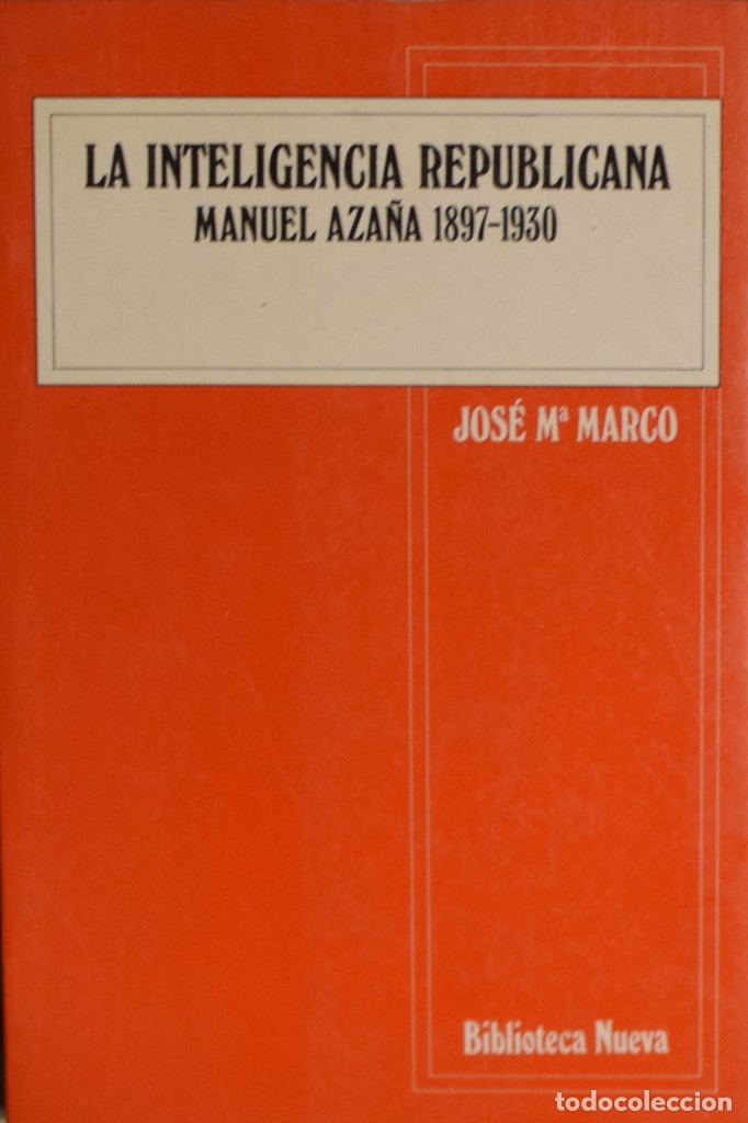 Gebrauchte B&uuml;cher: LA INTELIGENCIA REPUBLICANA. MANUEL AZA&Ntilde;A 1897-1930 - Jos&eacute; M&ordf; MARCO