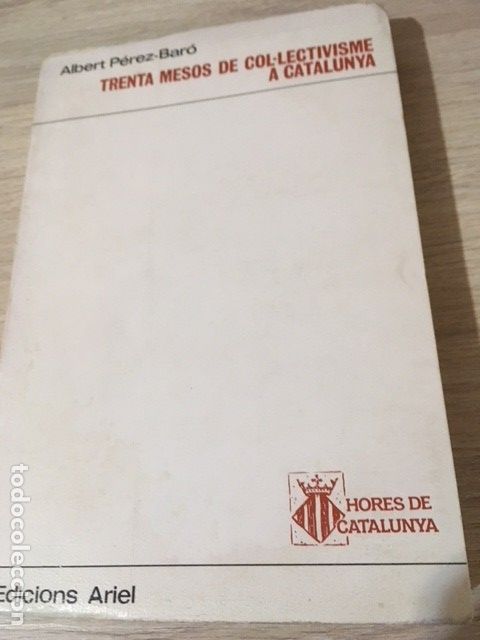 Second hand books: TRENTA MESOS DE COL-LECTIVISME A CATALUNYA. ALBERT PEREZ-BAR&Oacute;. ANARQUISMO.