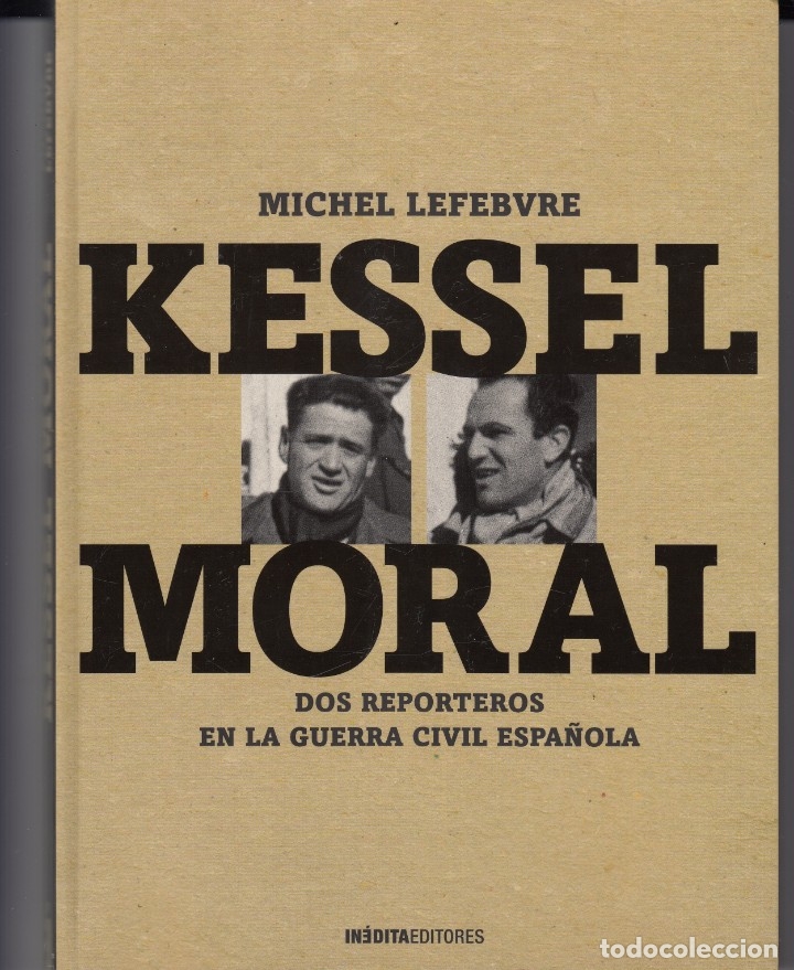 Gebrauchte B&uuml;cher: KESSEL-MORAL DOS REPORTEROS EN LA GUERRA CIVIL ESPA&Ntilde;OLA. SCW AAK