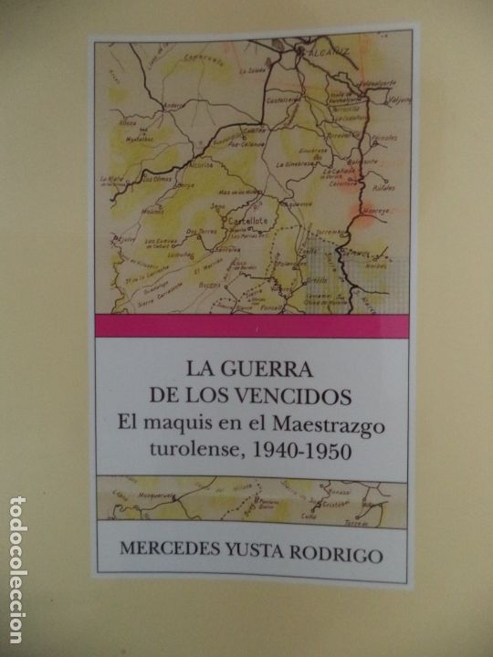 Gebrauchte B&uuml;cher: LA GUERRA DE LOS VENCIDOS ELMAQUIS EN EL MAESTRAZGO TUROLENSE 1940-1950 MERCEDES YUSTA BUEN ESTADO