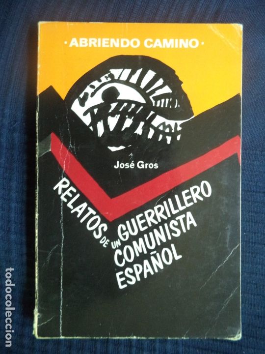 Gebrauchte B&uuml;cher: ABRIENDO CAMINOS RELATOS DE UN GUERRILLERO ESPA&Ntilde;OL JOSE GROS LIBRERIE DU GLOBE PARIS 1972 PRIMERA ED