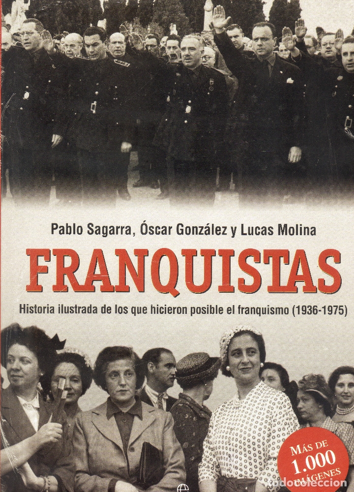 Second hand books: Franquistas: historia ilustrada de los que hicieron posible el franquismo, 1936-1975. Esfera, 2016.
