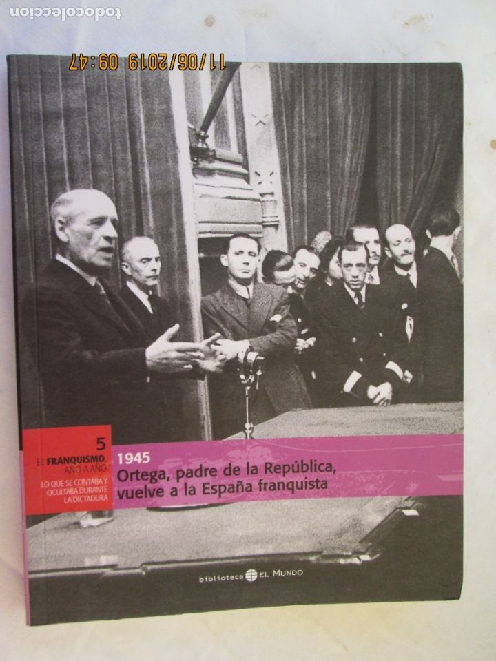 Gebrauchte B&uuml;cher: EL FRANQUISMO A&Ntilde;O A A&Ntilde;O N&ordm; 6- 1945 ORTEGA , PADRE DE LA REPUBLICA , VUELVE LA ESPA&Ntilde;A FRANQUISTA
