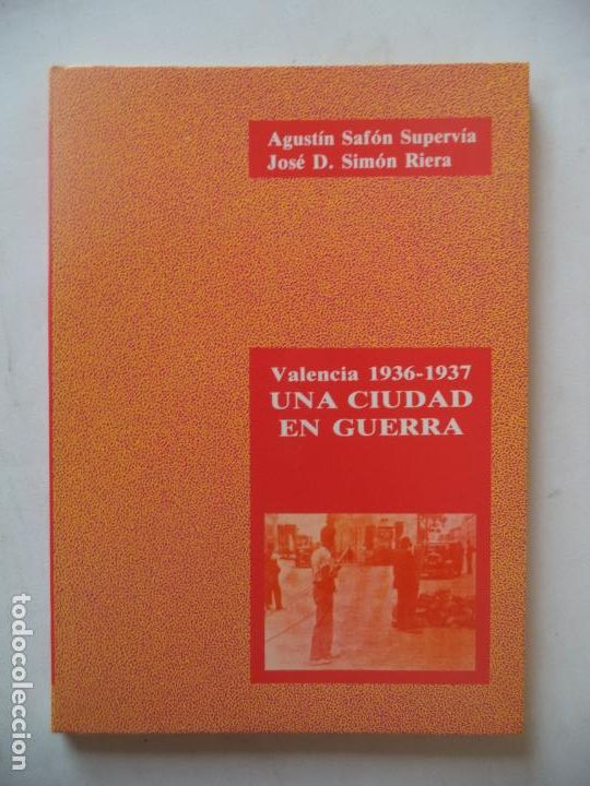 Gebrauchte B&uuml;cher: VALENCIA 1936-1937 UNA CIUDAD EN GUERRA A.SAFON  JOSE D.SIMON PERFECTO ESTADO EDITA AYUNT VALENCIA