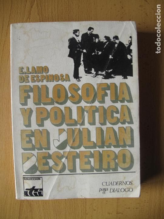 Second hand books: FILOSOF&Iacute;A Y POLITICA EN JULI&Aacute;N BESTEIRO.- E. LAMO DE ESPINOSA.- CUADERNOS PARA EL DI&Aacute;LOGO. 1973