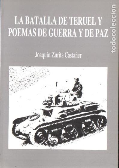 Gebrauchte B&uuml;cher: J. ZURITA CASTA&Ntilde;ER : LA BATALLA DE TERUEL Y POEMAS DE GUERRA Y DE PAZ (1984)
