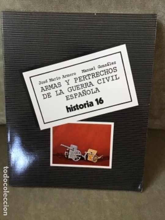 Libri di seconda mano: JOSE MARIO ARMERO, MANUEL GONZ&Aacute;LEZ - ARMAS Y PERTRECHOS DE LA GUERRA CIVIL - ED. PONIENTE, 1981