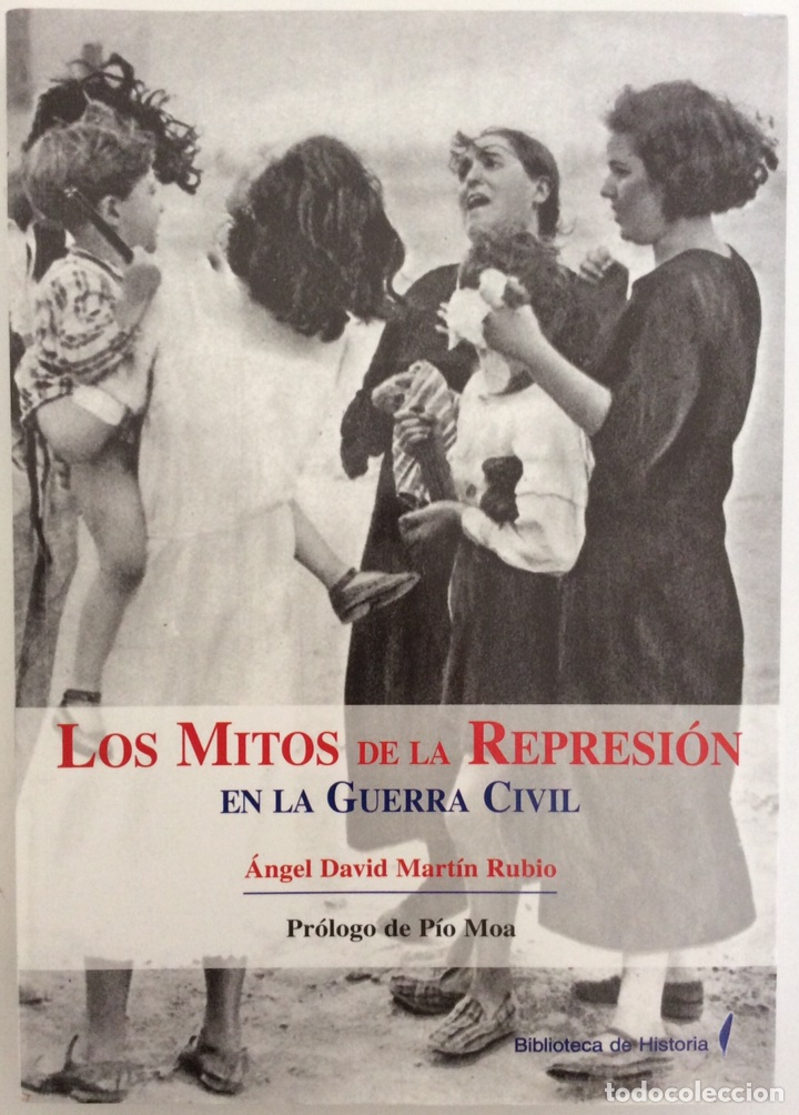 Libros de segunda mano: LOS MITOS DE LA REPRESI&Oacute;N EN LA GUERRA CIVIL. &Aacute;NGEL DAVID MART&Iacute;N RUBIO. GRAFITE. 2005