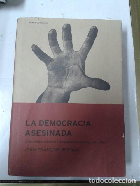 Second hand books: La democracia asesinada: Espa&ntilde;a, 1931-1939. La Rep&uacute;blica Espa&ntilde;ola y las grandes potencias occidental