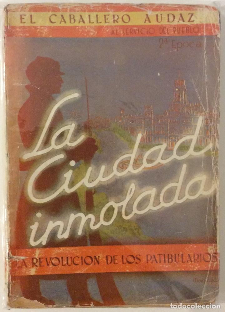 Gebrauchte B&uuml;cher: LA CIUDAD INMOLADA. LA REVOLUCI&Oacute;N DE LOS PARIBULARIOS. EL CABALLERO AUDAZ. 1940