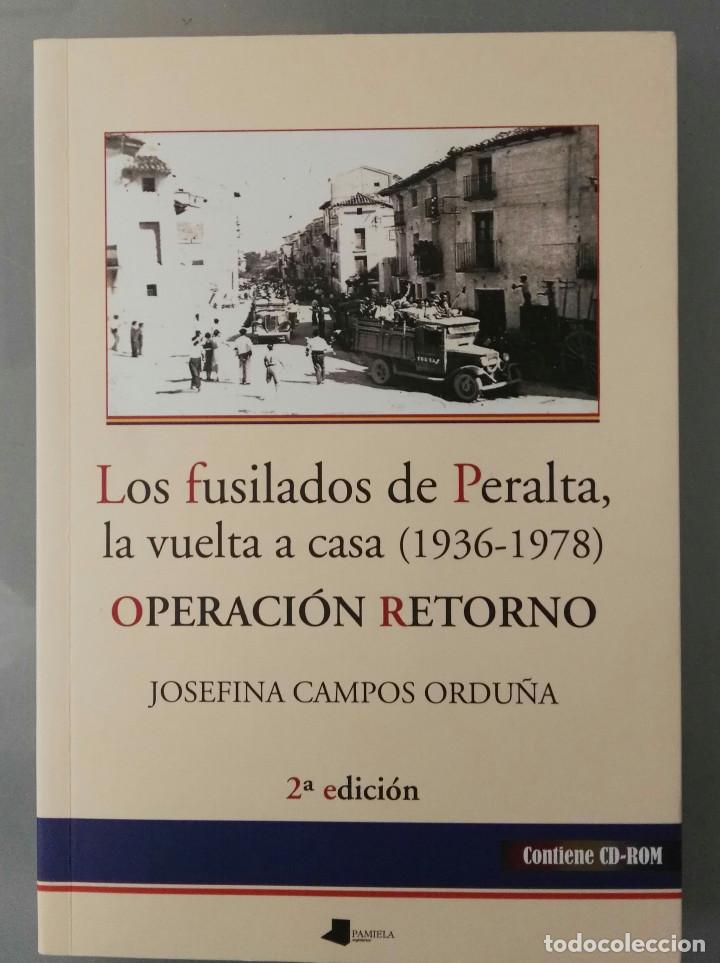 Libri di seconda mano: LOS FUSILADOS DE PERALTA, LA VUELTA A CASA (1936-1978). OPERACI&Oacute;N RETORNO. JOSEFINA CAMPOS ORDU&Ntilde;A.