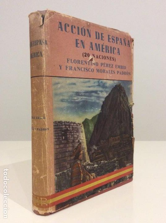 Gebrauchte B&uuml;cher: ACCION DE ESPA&Ntilde;A EN AM&Eacute;RICA. FLORENTINO P&Eacute;REZ EMBID. AHR. COLECCI&Oacute;N LA EPOPEYA Y SUS H&Eacute;ROES. 1957