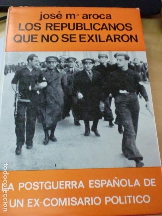 Libri di seconda mano: LOS REPUBLICANOS QUE NO SE EXILARON LA POSTGUERRA ESPA&Ntilde;OLA DE UN EX-COMISARIO POLITICO ACERO 1965