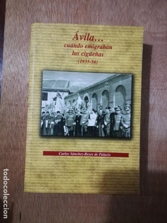 Libri di seconda mano: &Aacute;vila... cuando emigraban las cig&uuml;e&ntilde;as. Carlos S&aacute;nchez-Reyes de Palacio