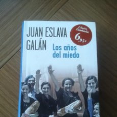 Libros de segunda mano: LOS AÑOS DEL MIEDO - JUAN ESLAVA GALAN - PLANETA 2012. Lote 196524692
