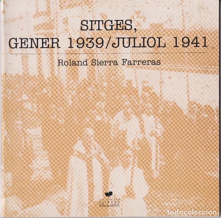 Gebrauchte B&uuml;cher: SITGES, GENER 1939/JULIOL 1941 - ROLAND SIERRA FARRERAS