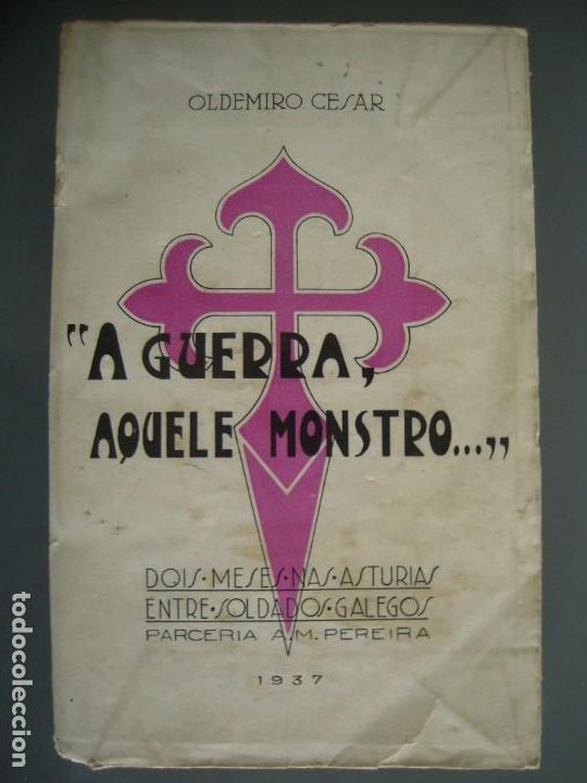 Gebrauchte B&uuml;cher: RAREZA: A GUERRA AQUELE MONSTRO DOIS MESES NAS ASTURIAS ENTRE SOLDADOS GALEGOS - Oldemiro Cesar
