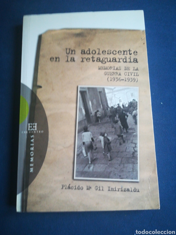 Gebrauchte B&uuml;cher: Un adolescente en la Retaguardia Memorias de la Guerra Civil 1936-1939 Pl&aacute;cido M Gil Imirizaldu