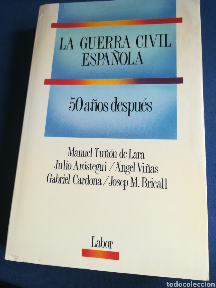 Libri di seconda mano: La Guerra Civil Espa&ntilde;ola 50 a&ntilde;os despu&eacute;s Tu&ntilde;on de Lara y otros Labor 1989