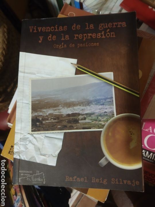 Gebrauchte B&uuml;cher: VIVENCIAS DE LA GUERRA Y DE LA REPRESION. ORG&Iacute;A DE PASIONES. REIG SILVAJE, R. ONTINYENT, 2010