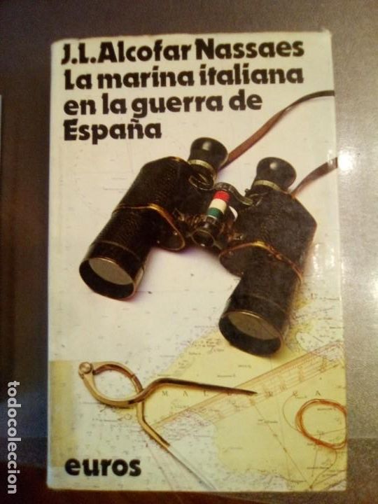 Gebrauchte B&uuml;cher: J. L. Alcofar Nassaes. LA MARINA ITALIANA EN LA GUERRA DE ESPA&Ntilde;A.