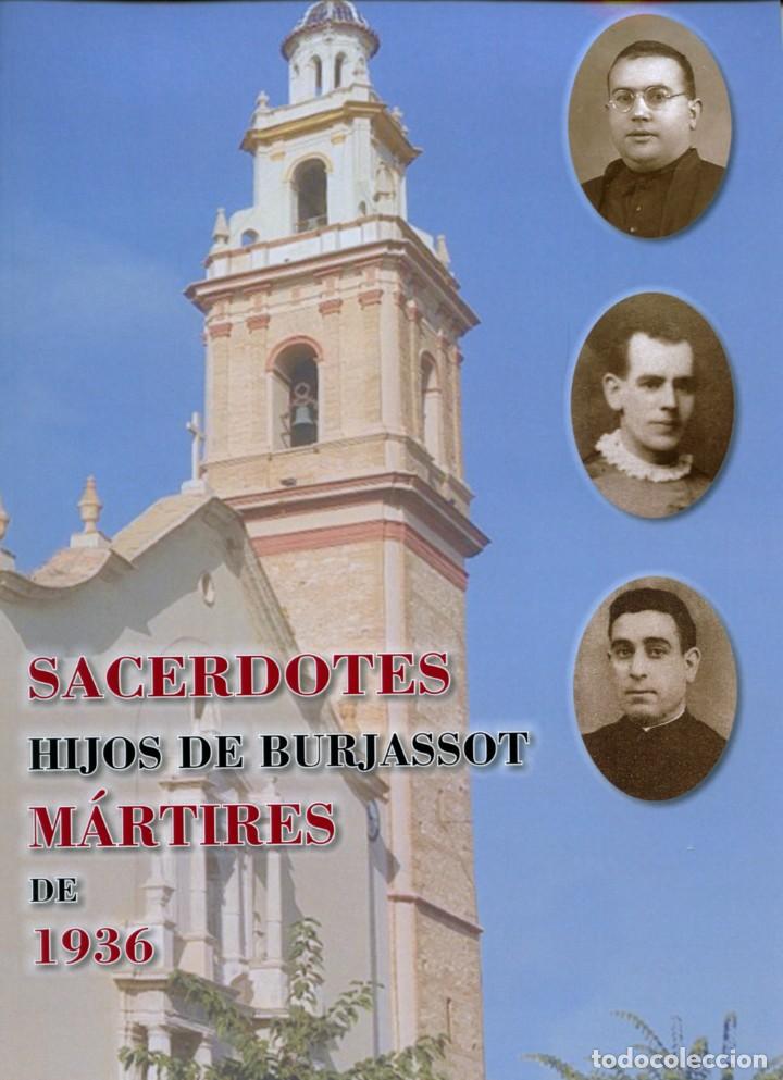 Libros de segunda mano: SACERDOTES HIJOS DE BURJASSOT. M&Aacute;RTIRES DE 1936. Ed. Parroquia de San Miguel.de Burja.. 2019. Pp. 60