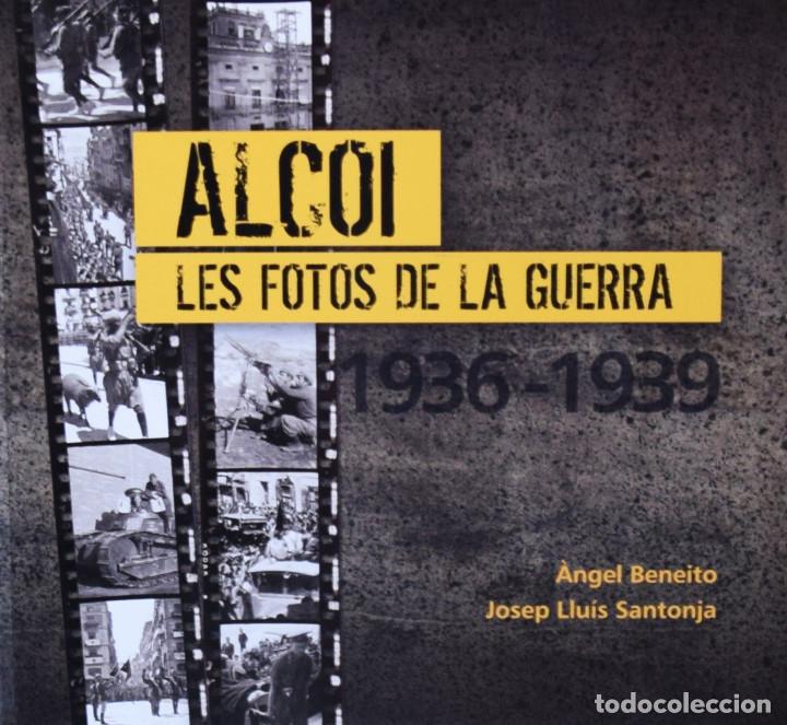 Libros de segunda mano: ALCOI. LES FOTOS DE LA GUERRA - &Agrave;ngel BENEYTO y Josep Lluis SANTONJA