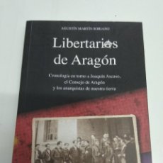 Libros de segunda mano: LIBERTARIOS DE ARAGON CRONOLOGIA EN TORNO JOAQUÍN ASCASO CONSEJO ARAGON ANARQUISTAS AGOTADO