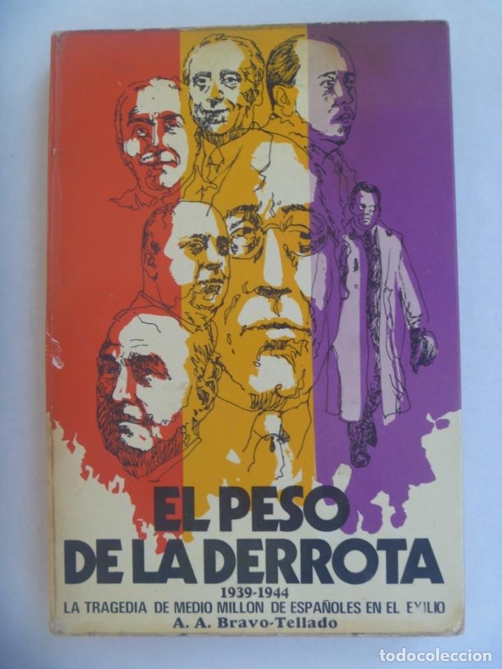 Second hand books: EL PESO DE LA DERROTA, 1939-44. TRAGEDIA MEDIO MILLON ESPA&Ntilde;OLES EN EXILIO. BRAVO-TELLADO. 1&ordf; ED 1974