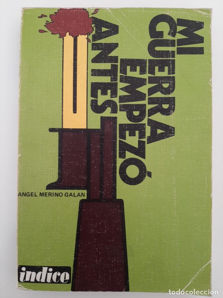 Gebrauchte B&uuml;cher: MI GUERRA EMPEZ&Oacute; ANTES. &Aacute;NGEL MERINO GAL&Aacute;N. &Iacute;NDICE. 1976.