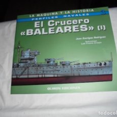 Libros de segunda mano: EL CRUCERO BALEARES (I) JUAN ESCRIGAS RODRIGUEZ.ILUSTRACIONES LUIS FRESNO CRESPO.PERFILES NAVALES.. Lote 213821100