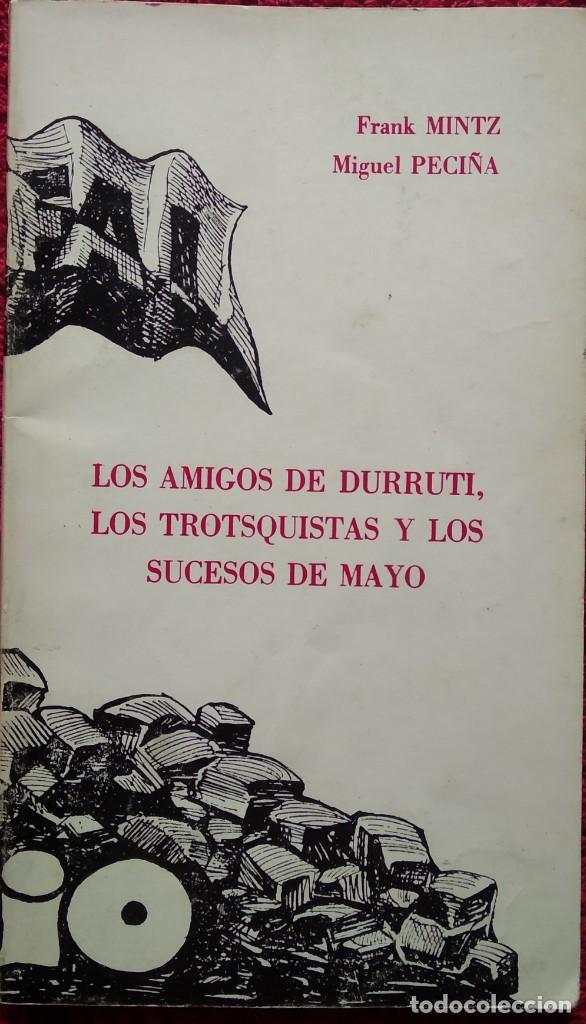 Gebrauchte B&uuml;cher: LOS AMIGOS DE DURRUTI. LOS TROTSQUISTAS Y LOS SUCESOS DE MAYO -- FRANK MINTZ Y MIGUEL PECI&Ntilde;A