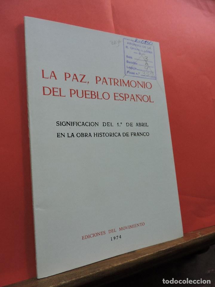 Libri di seconda mano: La Paz, Patrimonio del Pueblo Espa&ntilde;ol. 1&ordm; de abril en la obra hist&oacute;rica de Franco. Madrid 1974.