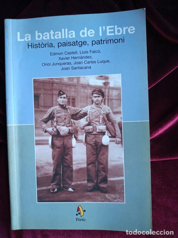 Libri di seconda mano: LA BATALLA DE L'EBRE. HIST&Ograve;RIA PAISATGE PATRIMONI - Oriol Junqueras i Joan Carles Luque - P&ograve;rtic 199