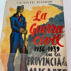 Libros de segunda mano: LA GUERRA CIVIL 1936-1939 EN LA PROVINCIA DE ALICANTE. Lote 215377800