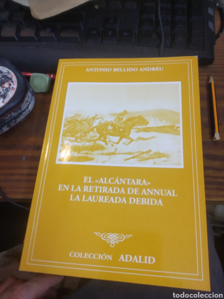 Gebrauchte B&uuml;cher: EL ALCANTARA EN LA RETIRADA DE ANNUAL LA LAUREADA DEBIDA. BELLIDO ANDREU, A. ADALID. 2012