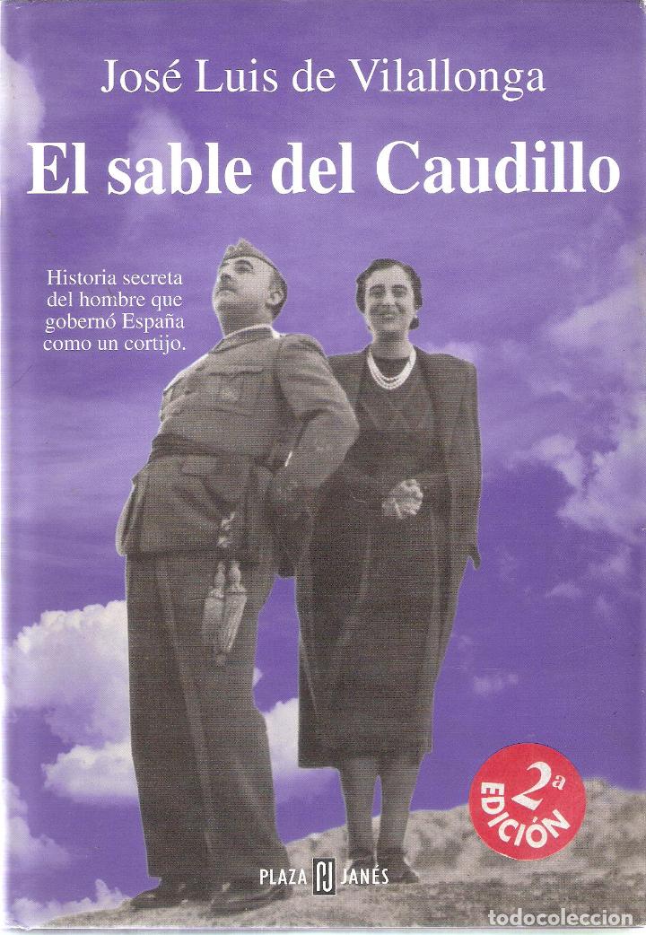 Libros de segunda mano: EL SABLE DEL CAUDILLO. - JOSE LUIS DE VILALLONGA - Foto 1