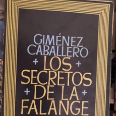 Libros de segunda mano: LOS SECRETOS DE LA FALANGE (GIMÉNEZ CABALLERO, ERNESTO). Lote 220762908