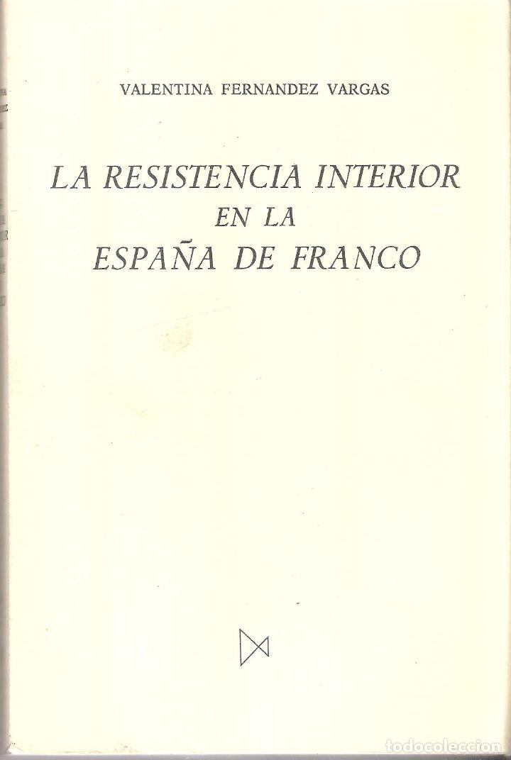 Gebrauchte B&uuml;cher: LA RESISTENCIA INTERIOR EN LA ESPA&Ntilde;A DE FRANCO - VALENTINA FERNANDEZ VARGAS