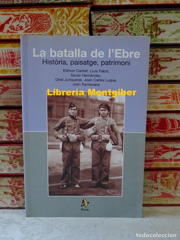 Gebrauchte B&uuml;cher: LA BATALLA DE L'EBRE . Hist&ograve;ria , paisatge , patrimoni . Autor :CASTELL , EDMON / FALCO, LLUIS / etc