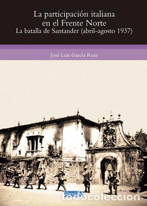 Second hand books: J. LUIS GARC&Iacute;A RUIZ: La participaci&oacute;n italiana en el Frente Norte. La batalla de Santander...