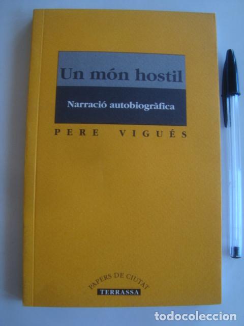 Gebrauchte B&uuml;cher: PERE VIGU&Eacute;S - UN M&Oacute;N HOSTIL. NARRACI&Oacute; AUTOBIOGR&Agrave;FICA (TERRASSA, 1994). SINDICALISME